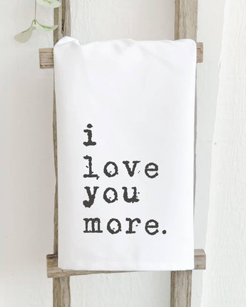 I Love You More - Cotton Tea Towel