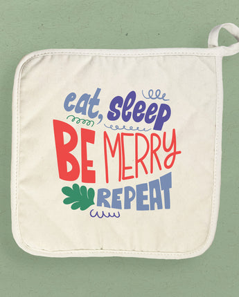 Eat Sleep Be Merry - Cotton Pot Holder