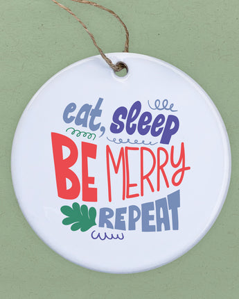 Eat Sleep Be Merry - Ornament