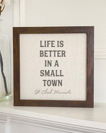 Life is Better Small Town w/ City, State - Framed Sign