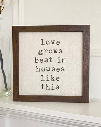 Love Grows Best - Framed Sign