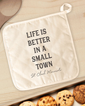 Life is Better Small Town w/ City, State - Cotton Pot Holder